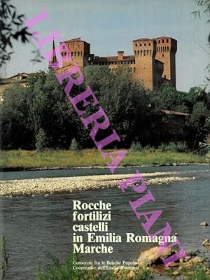 Rocche fortilizi castelli in Emilia Romagna Marche.
