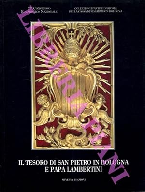 Bild des Verkufers fr Il Tesoro di S. Pietro in Bologna e Papa Lambertini. zum Verkauf von Libreria Piani