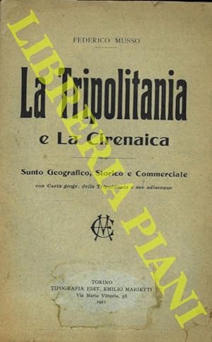 La Tripolitania e la Cirenaica. Sunto geografico, storico e commerciale.