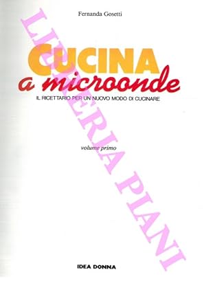 Bild des Verkufers fr Cucina a microonde. Il ricettario per un nuovo modo di cucinare. zum Verkauf von Libreria Piani