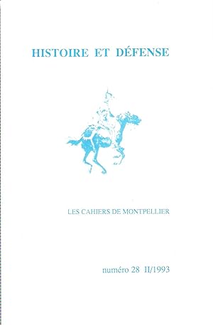 Histoire et Défense : Les Cahiers de Montpellier . Numéro 28 II/1993