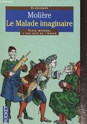 Image du vendeur pour Le malade imaginaire, texte intgral + Les cls de l'oeuvre mis en vente par Le-Livre