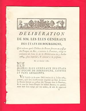 Image du vendeur pour DLIBRATION DE MM. LES LUS GNRAUX DES TATS DE BOURGOGNE, QUI ordonne que le Tableau des Routes servant au passage des Troupes du Roi,  travers la Province, rdig en excution de l'art. 7. de la Dlibration du 5 Juillet 1784, sera imprim, & annex  la prsente. Du 17 Janvier 1787. mis en vente par Pierre Raymond