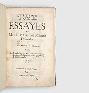 Image du vendeur pour The Essayes Or Morall, Politike and Millitarie Discourses First written by him in French. And now done into English By. John Florio. mis en vente par Peter Harrington.  ABA/ ILAB.