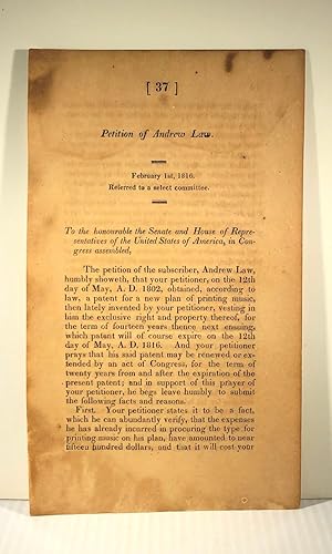 Petition of Andrew Law. February 1st, 1816. Referred to a select committee. To the honourable the...