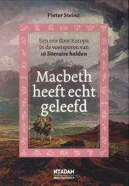 Image du vendeur pour Macbeth heeft echt geleefd. Een reis door Europa in de voetsporen van 16 literaire helden mis en vente par Antiquariaat Parnassos vof