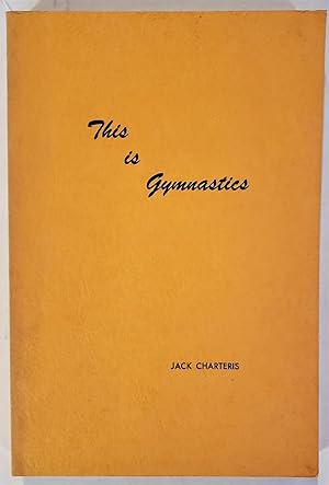 This is gymnastics;: An appreciation and guide for physical educationists, coaches and performers