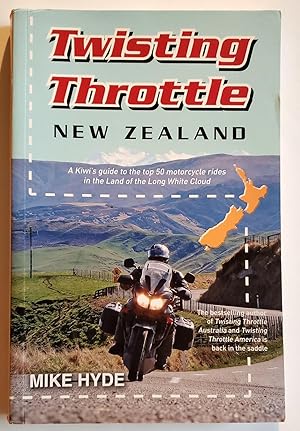 Twisted Throttle- A Kiwi's Guide to the top 50 motorcycle rides in the Land of the Long White Cloud