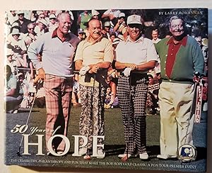 Immagine del venditore per 50 Years of Hope: The Celebrities, Philanthropy and Fun that Make the Bob Hope Classic a PGA Tour Premier Event venduto da The Book Peddlers