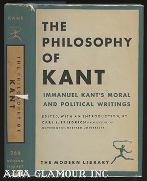 Imagen del vendedor de THE PHILOSOPHY OF KANT: Immanuel Kant's Moral And Political Writings a la venta por Alta-Glamour Inc.