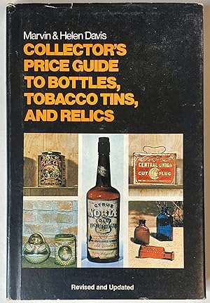 Seller image for Collector's Price Guide to Bottles, Tobacco Tins, and Relics for sale by Heritage Books