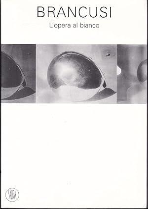 Seller image for Brancusi. L'opera Al Bianco. Peggy Guggenheim Venezia for sale by Graphem. Kunst- und Buchantiquariat