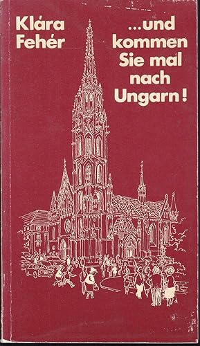 Bild des Verkufers fr und Kommen Sie mal nach Ungarn! zum Verkauf von Graphem. Kunst- und Buchantiquariat