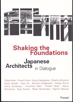 Imagen del vendedor de Shaking the Foundations. Japanese Architects in Dialogue a la venta por Graphem. Kunst- und Buchantiquariat