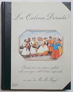 Seller image for La calma dorata. Ricordi di una dama inglese nelle immagini dell'India imperiale. for sale by S.B. Il Piacere e il Dovere