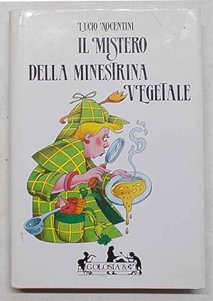 Il mistero della minestrina vegetale. Il libro di cucina più giallo del Mondo.