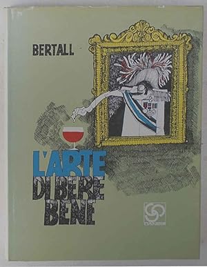 Bild des Verkufers fr L'arte di bere bene. zum Verkauf von S.B. Il Piacere e il Dovere