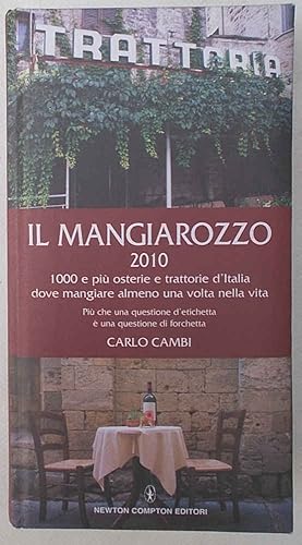 Bild des Verkufers fr Il mangiarozzo 2010. 1000 e pi osterie e trattorie d'Italia dove mangiare almeno una volta nella vita. zum Verkauf von S.B. Il Piacere e il Dovere