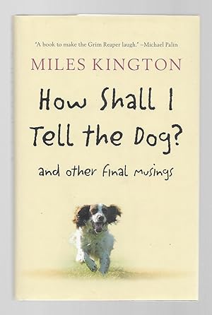 Seller image for How Shall I Tell The Dog? And Other Final Musings for sale by Gyre & Gimble