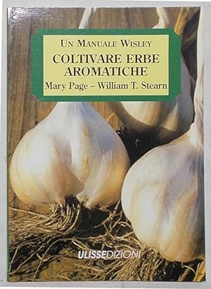 Bild des Verkufers fr Coltivare erbe aromatiche di utilizzo in cucina. zum Verkauf von S.B. Il Piacere e il Dovere