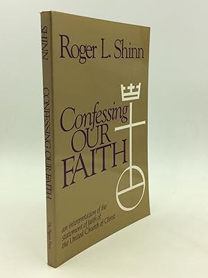 Seller image for CONFESSING OUR FAITH: An Interpretation of the Statement of Faith of the United Church of Christ for sale by Kubik Fine Books Ltd., ABAA