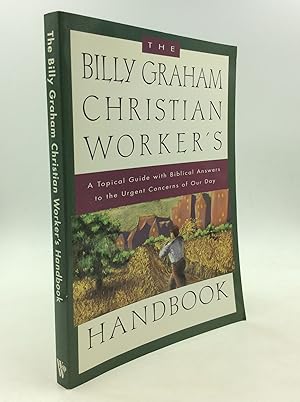 Seller image for THE BILLY GRAHAM CHRISTIAN WORKER'S HANDBOOK: A Topical Guide with Biblical Answers to the Urgent Concerns of Our Day for sale by Kubik Fine Books Ltd., ABAA