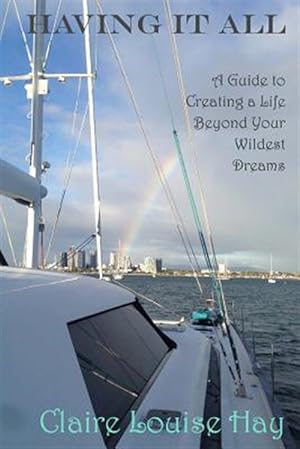 Bild des Verkufers fr Having It All: A Guide to Creating a Life Beyond Your Wildest Dreams zum Verkauf von GreatBookPrices
