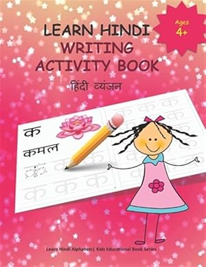 Imagen del vendedor de Learn Hindi Writing Activity Book: Learn to Write Hindi Alphabets CONSONANTS /Varnamala for Kids (Age 4+) a la venta por GreatBookPrices