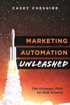 Imagen del vendedor de Marketing Automation Unleashed : The Strategic Path for B2B Growth a la venta por GreatBookPrices