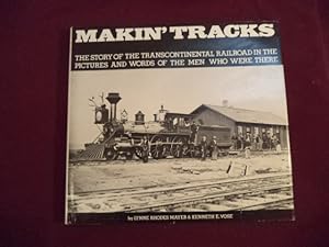 Immagine del venditore per Makin' Tracks. The Story of the Transcontinental Railroad in the Pictures and Words of the Men Who Were There. venduto da BookMine