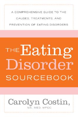 Seller image for The Eating Disorder Sourcebook: A Comprehensive Guide to the Causes, Treatments, and Prevention of Eating Disorders (Paperback or Softback) for sale by BargainBookStores