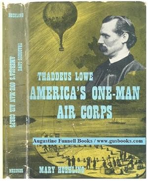 Thaddeus Lowe, America's One-Man Air Corps (inscribed/signed)