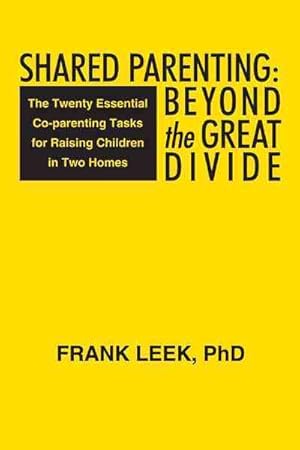 Image du vendeur pour Shared Parenting Beyond the Great Divide : The Twenty Essential Co-parenting Tasks for Raising Children in Two Homes mis en vente par GreatBookPrices