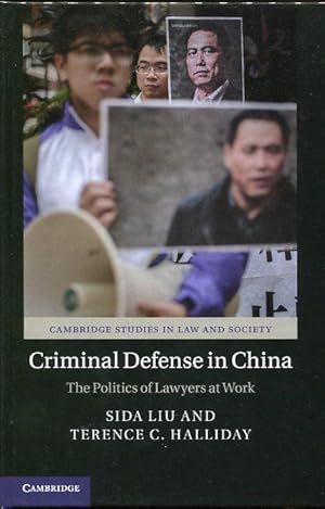 Criminal Defense in China The Politics of Lawyers At Work