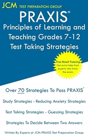 Imagen del vendedor de PRAXIS Principles of Learning and Teaching Grades 7-12 - Test Taking Strategies: PRAXIS 5624 Exam - Free Online Tutoring - New 2020 Edition - The late a la venta por GreatBookPrices