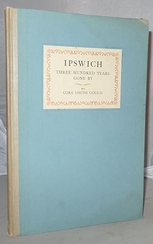 Imagen del vendedor de Ipswich: Three Hundred Years Gone By a la venta por Besleys Books  PBFA