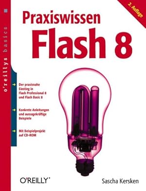 Bild des Verkufers fr Praxiswissen Flash 8 : [der praxisnahe Einsteig in Flash Professional 8 und Flash Basic 8 ; mit verstndlicher Einfhrung in ActionScript ; inkl. Beispielprojekt auf CD-ROM]. O'Reillys basics zum Verkauf von NEPO UG