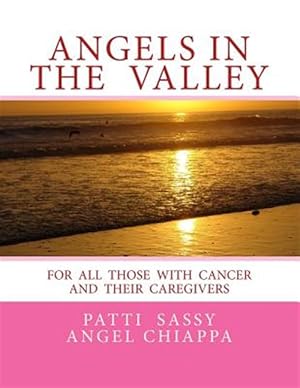 Immagine del venditore per Angels in the Valley : A Devotional for Cancer Patients venduto da GreatBookPrices