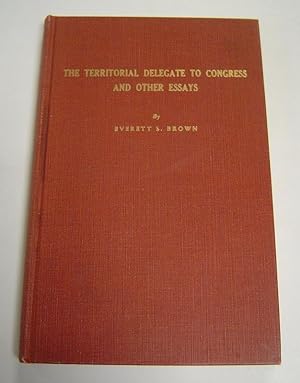 The Territorial Delegate to Congress and Other Essays