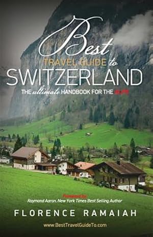 Seller image for Best Travel Guide to Switzerland : The Ultimate Handbook for the Alps for sale by GreatBookPrices