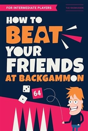 Seller image for How to Beat Your Friends at Backgammon: For Intermediate Players for sale by GreatBookPrices