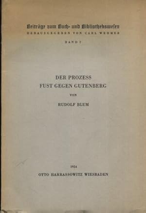 Bild des Verkufers fr Der Prozess Fust gegen Gutenberg. Eine Interpretation des Helmaspergerschen Notariatsinstruments im Rahmen der Frhgeschichte des Mainzer Buchdrucks. zum Verkauf von Antiquariat Buchseite