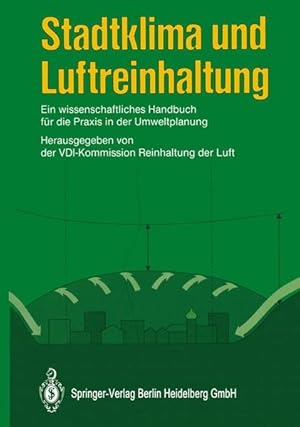 Stadtklima und Luftreinhaltung: Ein wissenschaftliches Handbuch für die Praxis in der Umweltplanung