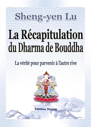 la récapitulation du Dharma de Bouddha - la vérité pour parvenir à l'autre rive