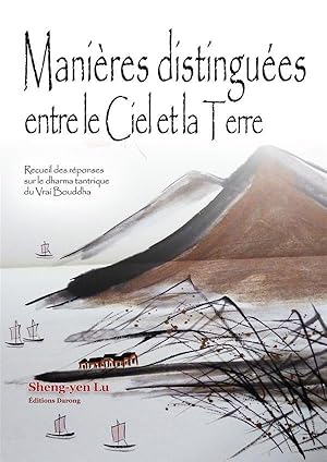 manières distinguées entre le ciel et la terre - recueil des réponses sur le dharma tantrique du ...