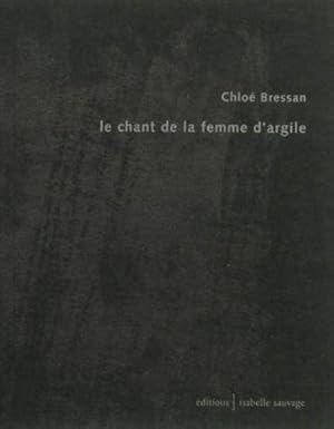Seller image for Le chant de la femme d'argile for sale by Chapitre.com : livres et presse ancienne