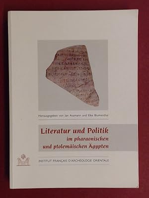 Literatur und Politik im pharaonischen und ptolemäischen Ägypten. Vorträge der Tagung zum Gedenke...