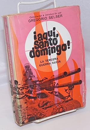 Aqui, Santo Domingo! La Tercera Guerra Sucia. Con 22 grabados