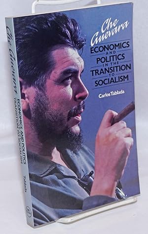 Che Guevara: economics and politics in the transition to socialism