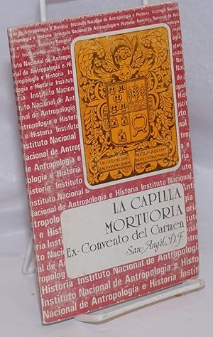 Seller image for A Capilla Mortuoria del Ex-Convento del Carmen, San Angel, D.F. for sale by Bolerium Books Inc.